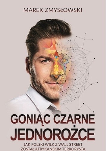 Goniąc czarne jednorożce - Marek Zmysłowski