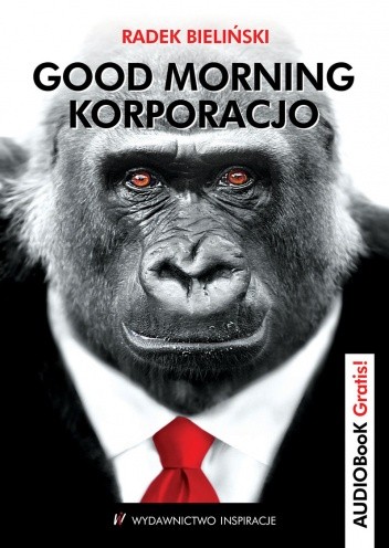 Good Morning Korporacjo - Radek Bieliński
