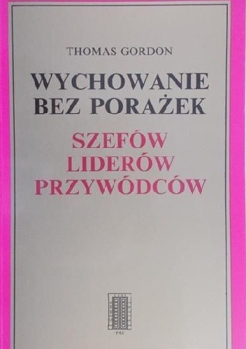 Gordon Thomas - Wychowanie bez porażek(szefów, liderów, przywódców) - Thomas Gordon