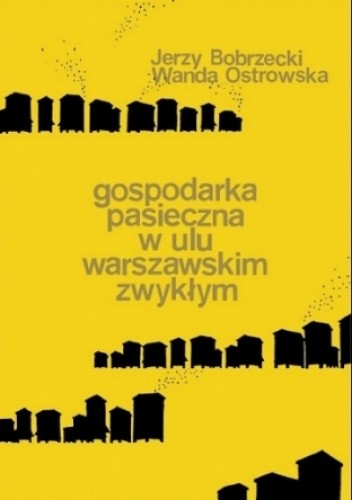 Gospodarka pasieczna w ulu warszawskim zwykłym - Wanda Ostrowska