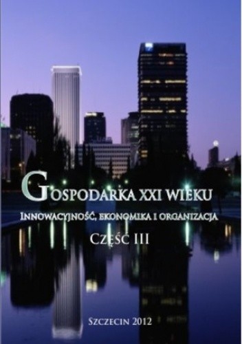 Gospodarka XXI wieku. Innowacyjność, ekonomika, organizacja - Część III - Rafał Matera