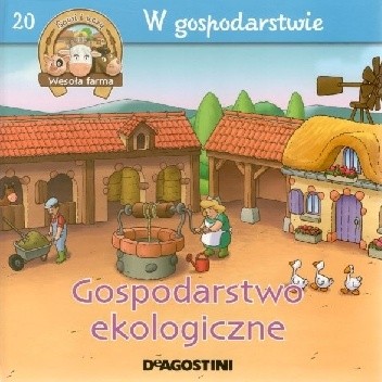Gospodarstwo ekologiczne. W gospodarstwie - Gilles Laurendon