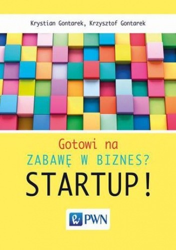 Gotowi na zabawę w biznes? Startup! - Gontarek Krystian