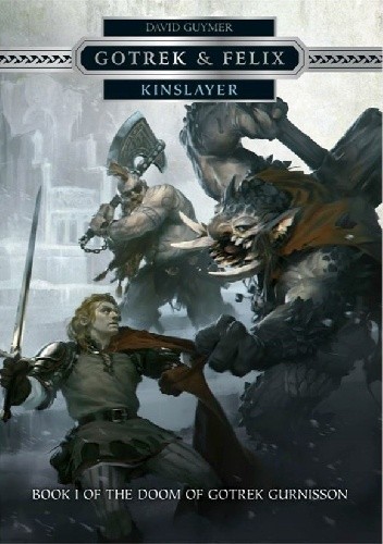 Gotrek & Felix: Kinslayer - David Guymer