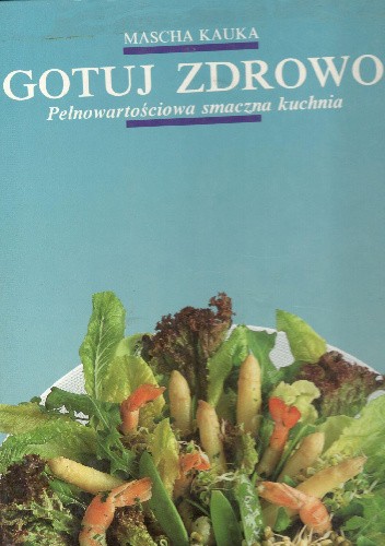 Gotuj zdrowo - Mascha Kauka
