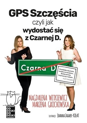 GPS Szczęścia, czyli jak wydostać się z Czarnej D. - Magdalena Witkiewicz