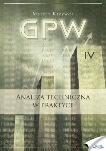 GPW IV - Analiza techniczna w praktyce. Analiza techniczna w praktyce - Marcin Krzywda