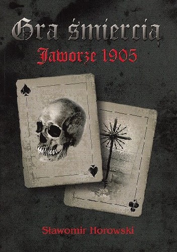 Gra śmiercią - Jaworze 1905 - Sławomir Horowski