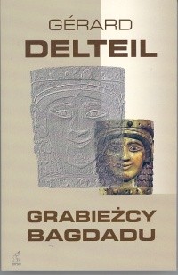 Grabieżcy Bagdadu - Gérard Delteil