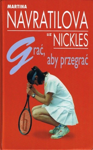 Grać, aby przegrać - Martina Navrátilová