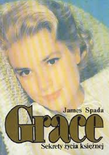 Grace Sekrety życia księżnej - James Spada