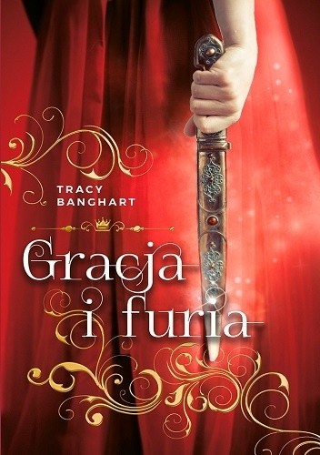 Gracja i furia - Tracy E. Banghart