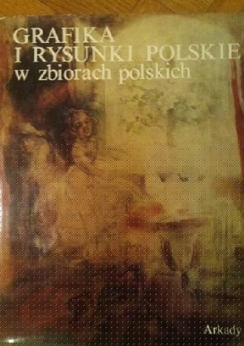 Grafika i rysunki polskie w zbiorach polskich - Alina Chyczewska