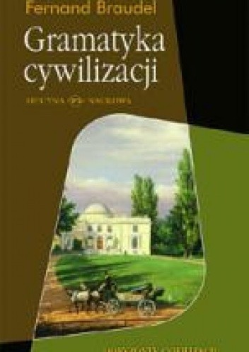 Gramatyka cywilizacji - Fernand Braudel