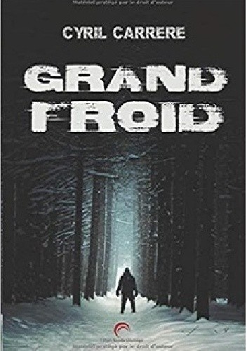Grand Froid - Cyril Carrere
