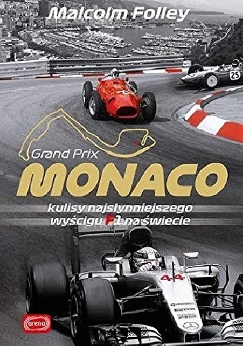 Grand Prix Monaco. Kulisy najsłynniejszego wyścigu F1 na świecie - Malcolm Folley