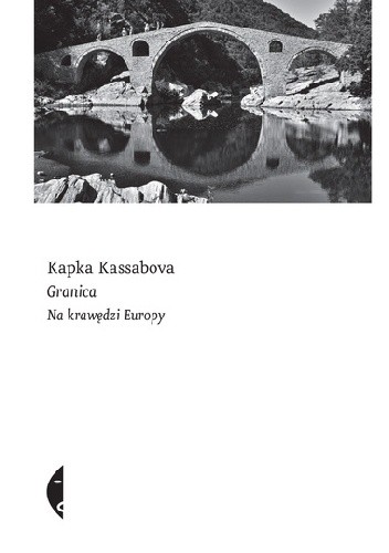 Granica. Na krawędzi Europy - Kapka Kassabova