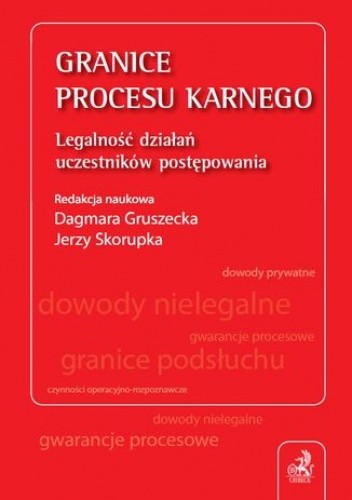 Granice procesu karnego. Legalność działań uczestników postępowania - Katarzyna Boratyńska