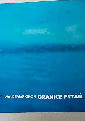 Granice pytań - Waldemar Okoń