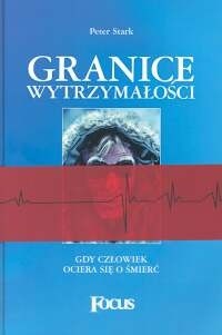 Granice wytrzymałości. Gdy człowiek ociera się o śmierć - Peter Stark