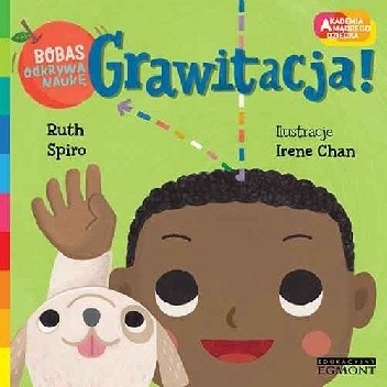 Grawitacja! Akademia mądrego dziecka. Bobas odkrywa naukę - Ruth Spiro