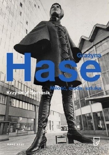 Grażyna Hase. Miłość, moda, sztuka - Krzysztof Tomasik