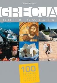 Grecja. Cuda Świata. 100 kultowych rzeczy, zjawisk, miejsc - praca zbiorowa