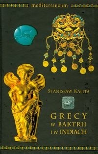 Grecy w Baktrii i w Indiach - Stanisław Kalita