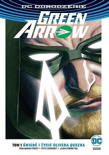 Green Arrow: Śmierć i życie Olivera Queena - Juan Ferreyra