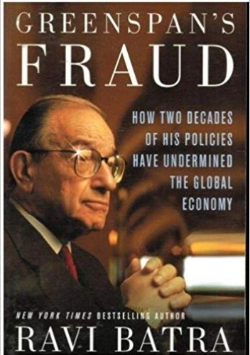 Greenspan's Fraud - Ravi Batra