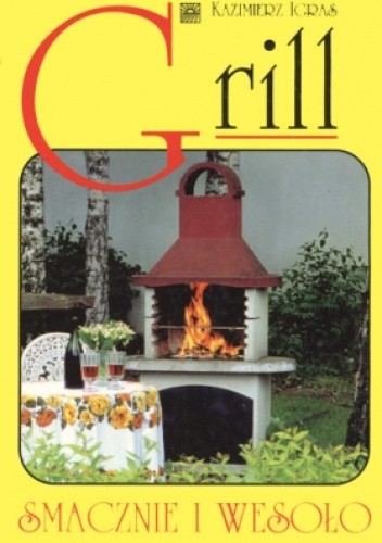 Grill. Smacznie i zdrowo - Kazimierz Igras