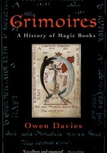 Grimoires: A History of Magic Books - Owen Davies