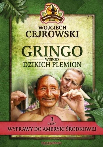 Gringo wśród dzikich plemion. Wyprawy do Ameryki Środkowej - Wojciech Cejrowski