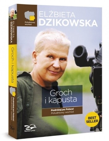 Groch i kapusta. Podróżuj po Polsce! Południowy wschód - Elżbieta Dzikowska