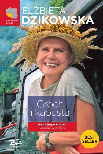 Groch i kapusta. Podróżuj po Polsce! Południowy zachód - Elżbieta Dzikowska