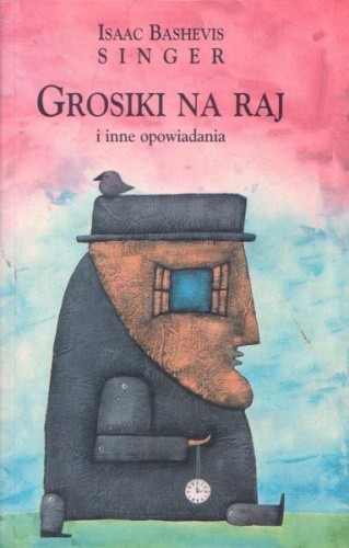 Grosiki na raj i inne opowiadania - Isaac Bashevis Singer