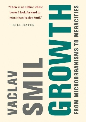 Growth. From Microorganisms to Megacities - Vaclav Smil
