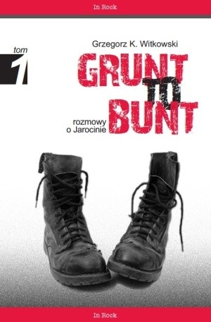 Grunt to bunt. Rozmowy o Jarocinie - Grzegorz K. Witkowski