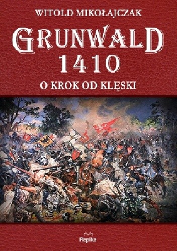 Grunwald 1410. O krok od klęski - Witold Mikołajczak