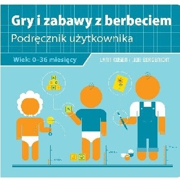 Gry i zabawy z berbeciem. Podręcznik użytkowania. - Lynn Rosen