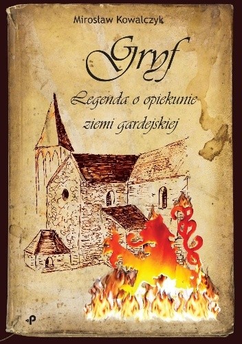 Gryf. Legenda o opiekunie ziemi gardejskiej - Kowalczyk Mirosław