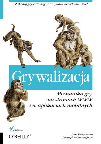 Grywalizacja. Mechanika gry na stronach WWW i w aplikacjach mobilnych - Gabe Zichermann