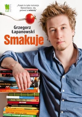 Grzegorz Łapanowski smakuje - Grzegorz Łapanowski