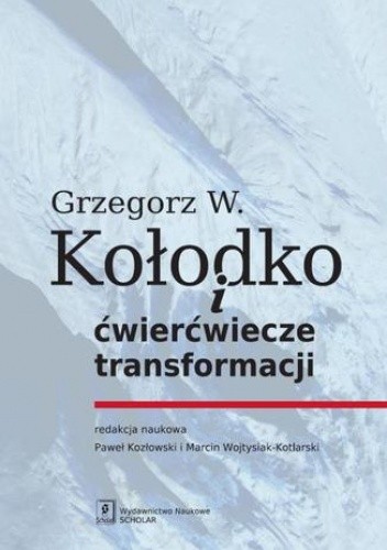 Grzegorz W. Kołodko i ćwierćwiecze transformacji - Paweł Kozłowski