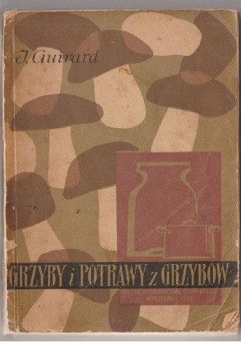 Grzyby i potrawy z grzybów - Irena Guirard
