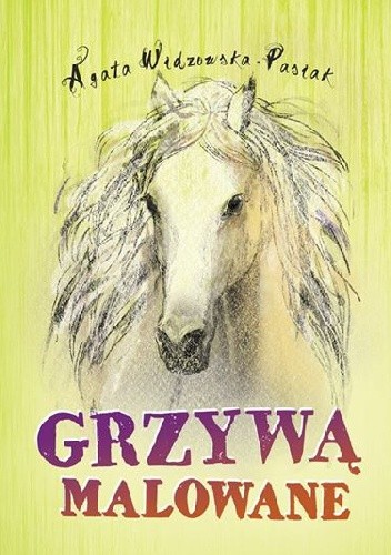 Grzywą malowane - Agata Widzowska-Pasiak