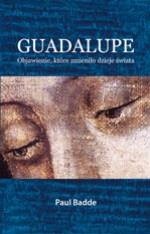 Guadalupe. Objawienie, które zmieniło dzieje świata - Paul Badde