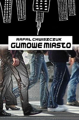 Gumowe miasto - Rafał Chwiszczuk