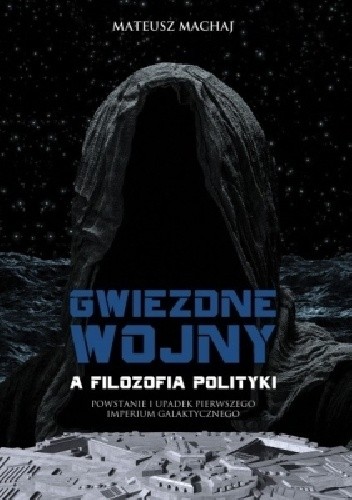 Gwiezdne wojny a filozofia polityki - Mateusz Machaj