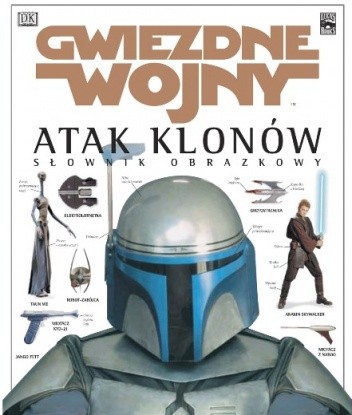 Gwiezdne wojny Atak klonów: Słownik obrazkowy - David West Reynolds